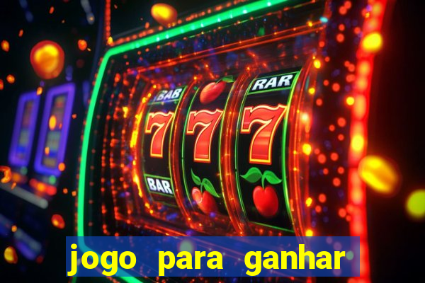 jogo para ganhar dinheiro de verdade sem depositar nada